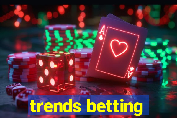 trends betting